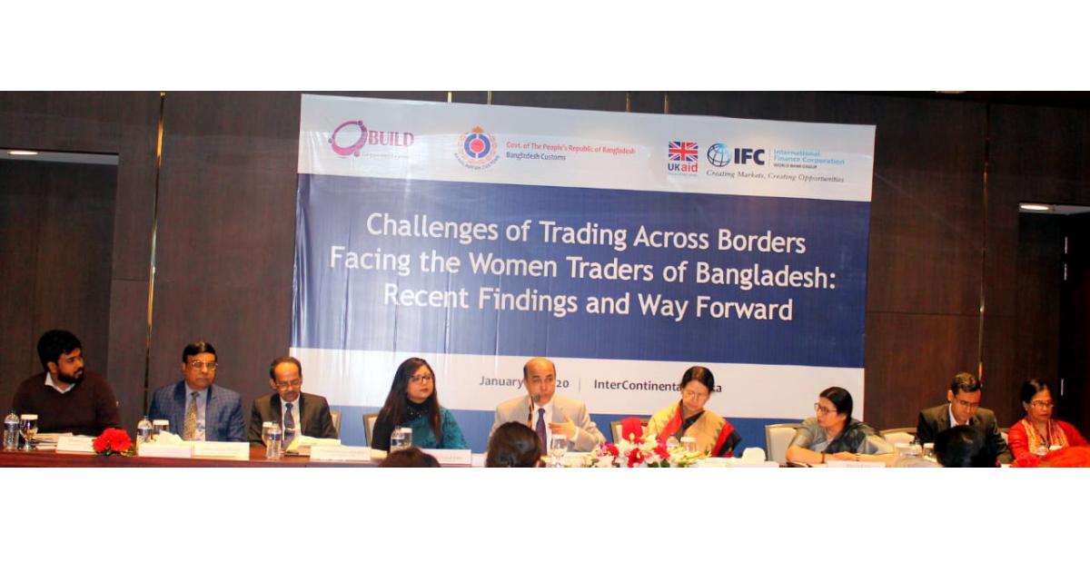 IFC program , BUILD (Business Initiative Leading Development) , 'Challenges of Trading Across Borders Facing the Women Traders of Bangladesh: Recent Findings and Way Forward' , electronic payment and filing systems , Women in trade sector , IFC , Bangladesh